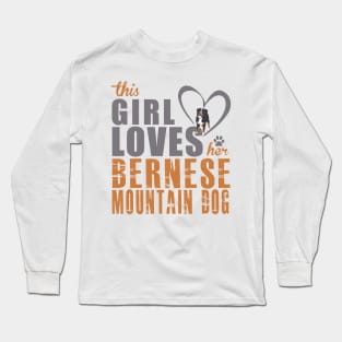 This Girl Love Her Bernese Mountain Dog! Especially for Berner Dog Lovers! Long Sleeve T-Shirt